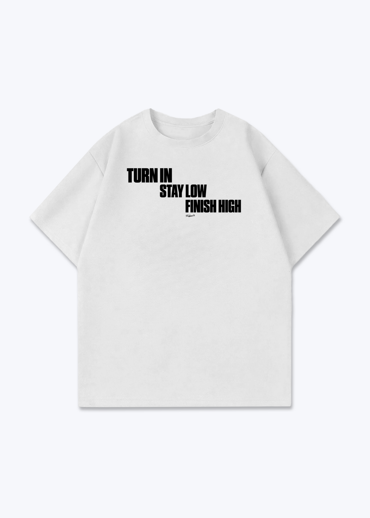 TURN IN / STAY LOW / FINISH HIGH - Oversized Shirt - White Front (Designed)