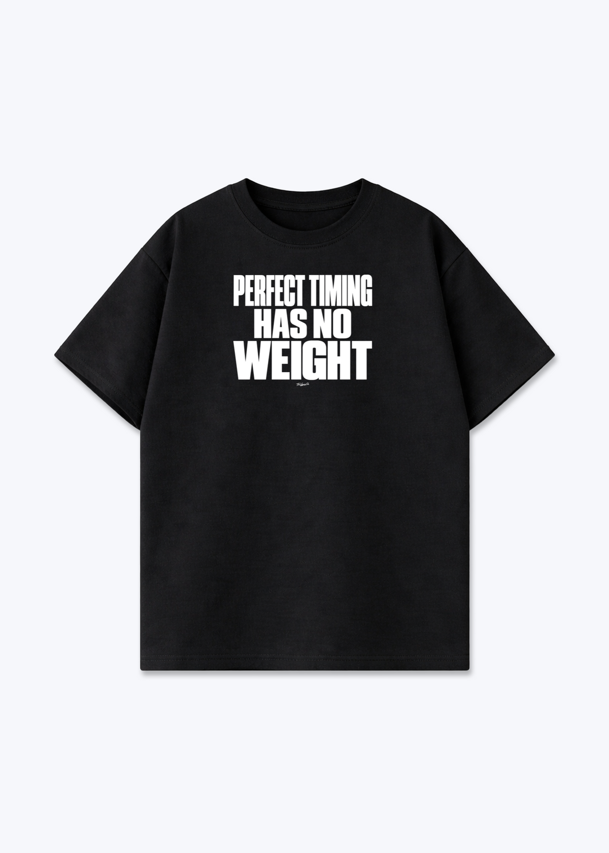 PERFECT TIMING HAS NO WEIGHT - Oversized Shirt - Black Front (Designed)