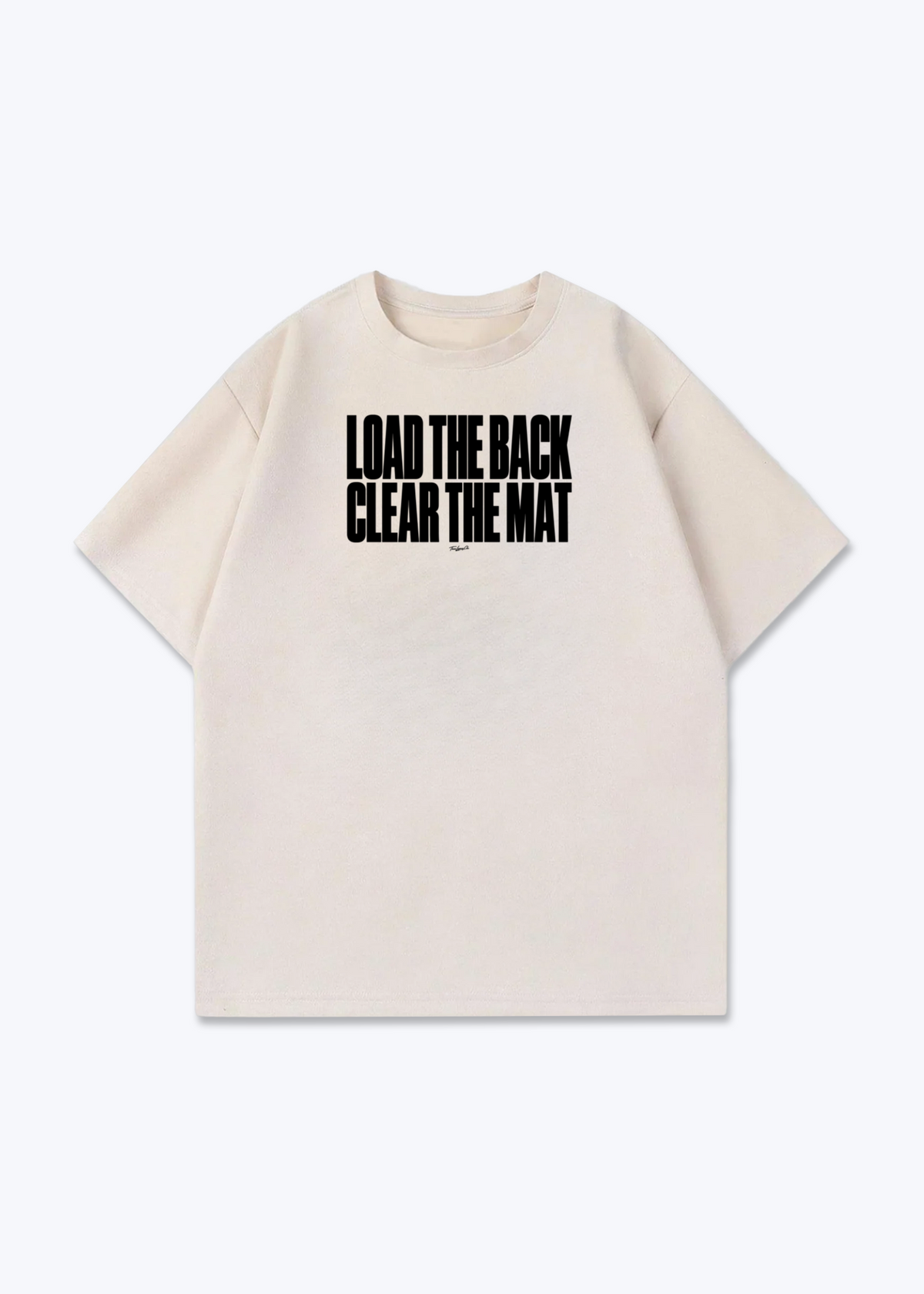 LOAD THE BACK CLEAR THE MAT - Oversized Shirt - Beige Front (Designed)
